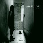Petit Mal: A Sense of Closure Petit Mal: A Sense of Closure